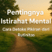 Pentingnya Istirahat Mental